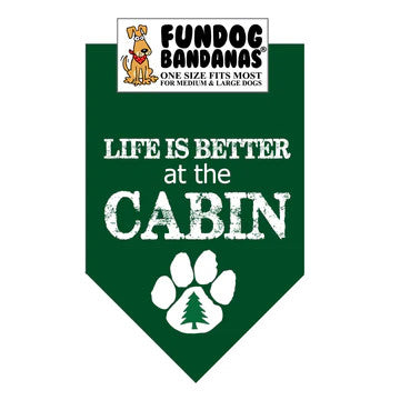 Green bandana with 'Life is Better at the Cabin' text and paw print design, featuring Fundog Bandanas logo.