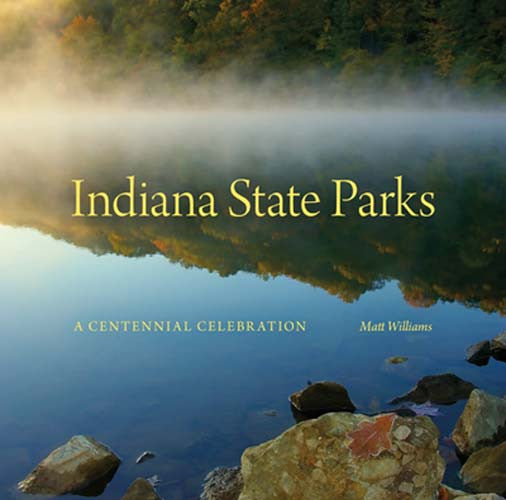 Indiana State Parks, a Centennial Celebration Book